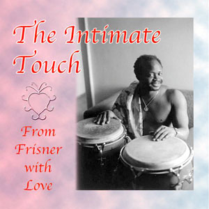 The Intimate Touch: From Frisner with Love