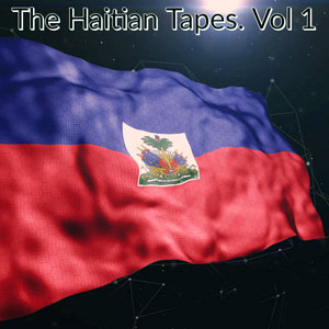 The Haitian Tapes - Vol.1