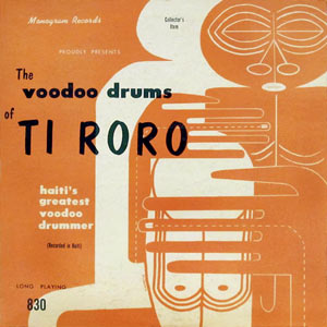 The Voodoo Drums of Ti Roro